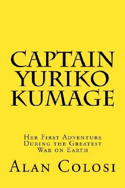 Buy CAPTAIN YURIKO KUMAGE (First Edition) (English, Alan Colosi) — BookShops.in