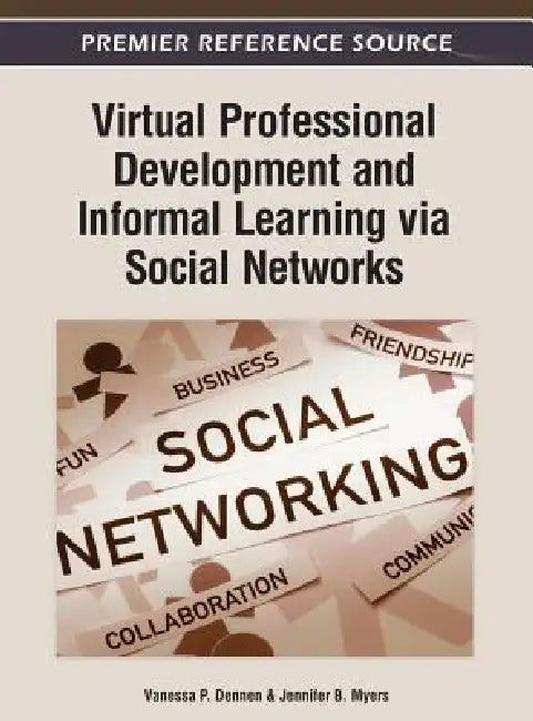 Buy Virtual Professional Development and Informal Learning via Social Networks (English, Vanessa P. Dennen | Jennifer B. Myers) — BookShops.in