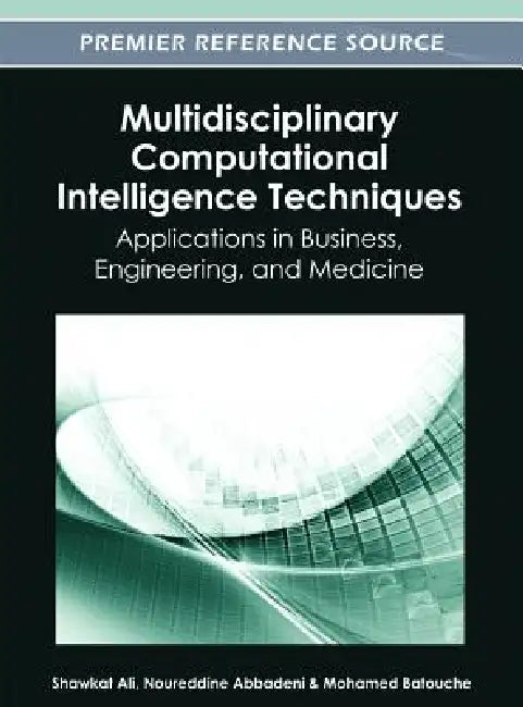Buy Multidisciplinary Computational Intelligence Techniques (English, Shawkat Ali | Noureddine Abbadeni | Mohamed Batouche) — BookShops.in