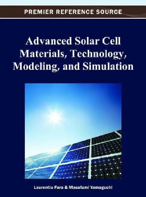 Buy Advanced Solar Cell Materials, Technology, Modeling and Simulation (English, Laurentiu Fara | Masafumi Yamaguchi) — BookShops.in