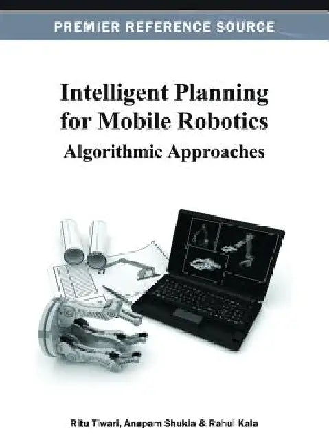 Buy Intelligent Planning for Mobile Robotics (English, Ritu Tiwari | Anupam Shukla | Rahul Kala) — BookShops.in