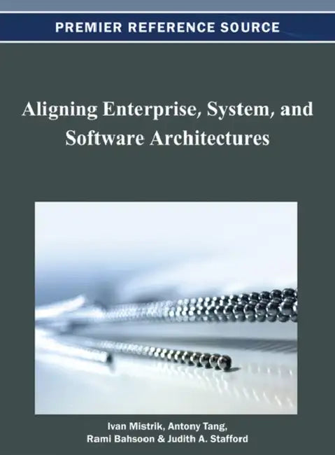 Buy Aligning Enterprise, System, and Software Architectures | by Ivan Mistrik | Antony Tang | Rami Bahsoon | Business Science Reference | by Ivan Mistrik | Antony Tang | Rami Bahsoon | Business Science Reference | by Ivan Mistrik | Antony Tang | Rami Bahsoon | Business Science Reference | by Ivan Mistrik | Antony Tang | Rami Bahsoon | Business Science Reference | by Ivan Mistrik | Antony Tang | Rami Bahsoon | Business Science Reference | by Ivan Mistrik | Antony Tang | Rami Bahsoon | Business Scienc — BookShops.in