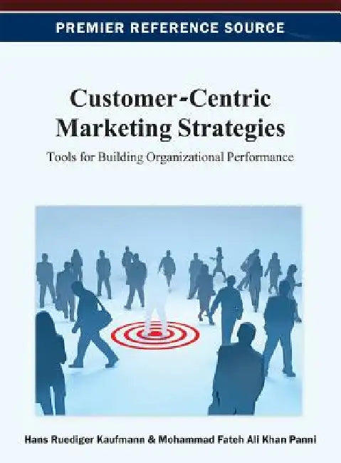 Buy Customer-Centric Marketing Strategies (English, Hans-Ruediger Kaufmann | Mohammad Fateh Ali Khan Panni) — BookShops.in