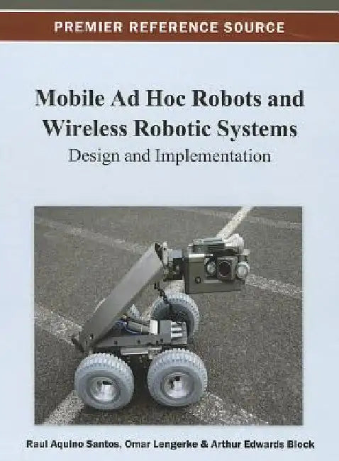 Buy Mobile Ad Hoc Robots and Wireless Robotic Systems (English, Raul Aquino Santos | Omar Lengerke | Arthur Edwards-Block) — BookShops.in