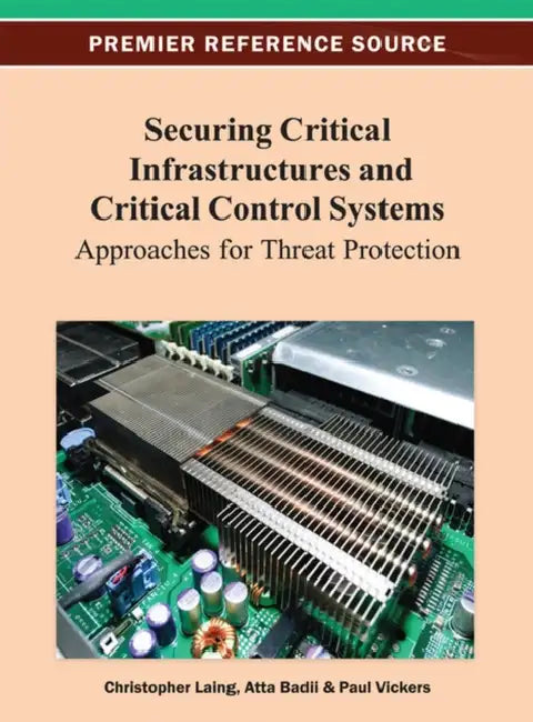 Buy Securing Critical Infrastructures and Critical Control Systems (English, Christopher Laing | Atta Badii | Paul Vickers) — BookShops.in