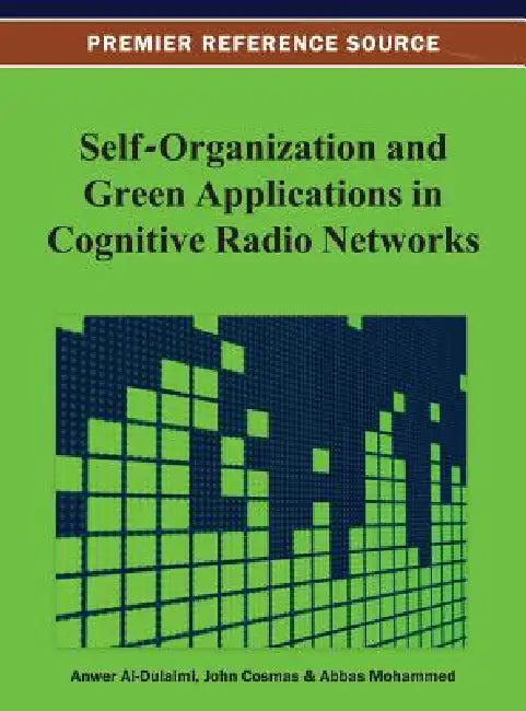 Buy Self-Organization and Green Applications in Cognitive Radio Networks (English, Anwer Al-Dulaimi | John Cosmas | Abbas Mohammed) — BookShops.in