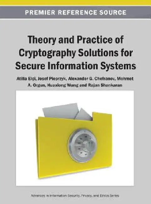 Buy Theory and Practice of Cryptography Solutions for Secure Information Systems (English, Atilla Elçi | Josef Pieprzyk | Alexander G. Chefranov) — BookShops.in