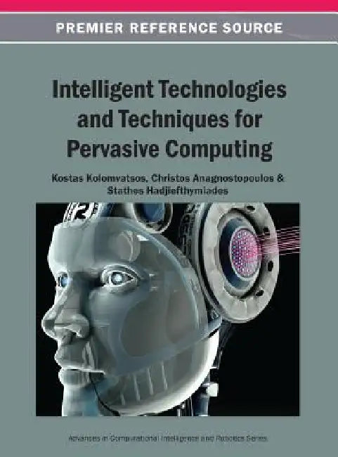 Buy Intelligent Technologies and Techniques for Pervasive Computing (English, Kostas Kolomvatsos | Christos Anagnostopoulos | Stathes Hadjiefthymiades) — BookShops.in