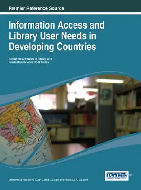 Buy Information Access and Library User Needs in Developing Countries (English, Mohammed Nasser Ai-Suqri | Linda L. Lillard | Naifa Eid Ai-Saleem) — BookShops.in