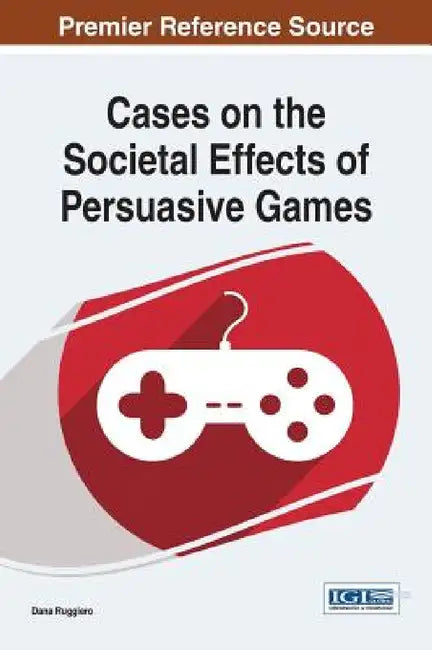 Buy Cases on the Societal Effects of Persuasive Games (English, Dana Ruggiero) — BookShops.in