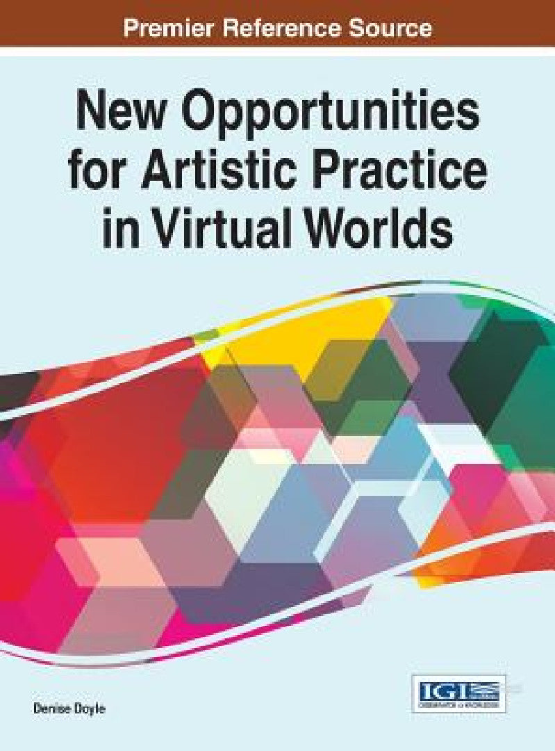 Buy New Opportunities for Artistic Practice in Virtual Worlds (English, Denise Doyle) — BookShops.in