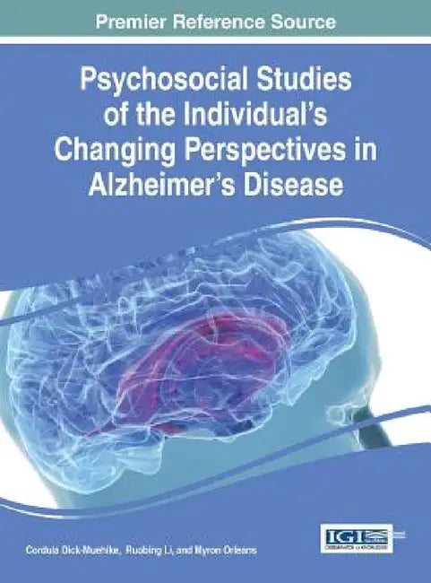 Buy Psychosocial Studies of the Individual's Changing Perspectives in Alzheimer's Disease (English, Cordula Dick-Muehlke | Ruobing Li | Myron Orleans) — BookShops.in