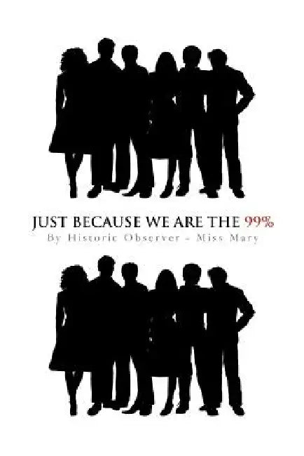 Buy Just Because We Are the 99% (English, Miss Mary) — BookShops.in