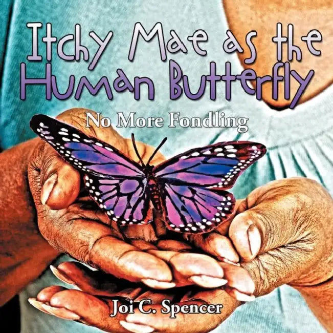 Buy Itchy Mae as the Human Butterfly (English, Joi C. Spencer) — BookShops.in