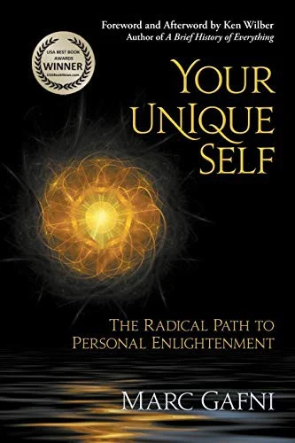 Buy Your Unique Self: The Radical Path to Personal Enlightenment by Marc Gafni | Hardcover | Independent Publisher | Psychology & Spirituality Book for Indian Readers — BookShops.in