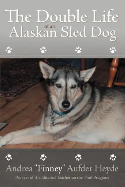 The Double Life of an Alaskan Sled Dog (English, Andrea Finney Aufder Heyde) view 2