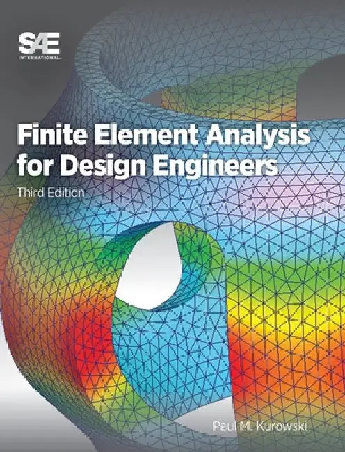 Buy Finite Element Analysis for Design Engineers (English, Paul M. Kurowski) — BookShops.in