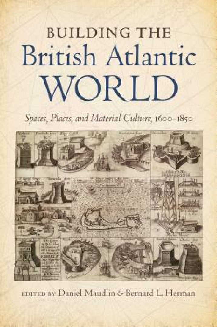 Buy Building the British Atlantic World (English, Daniel Maudlin | Bernard L. Herman) — BookShops.in