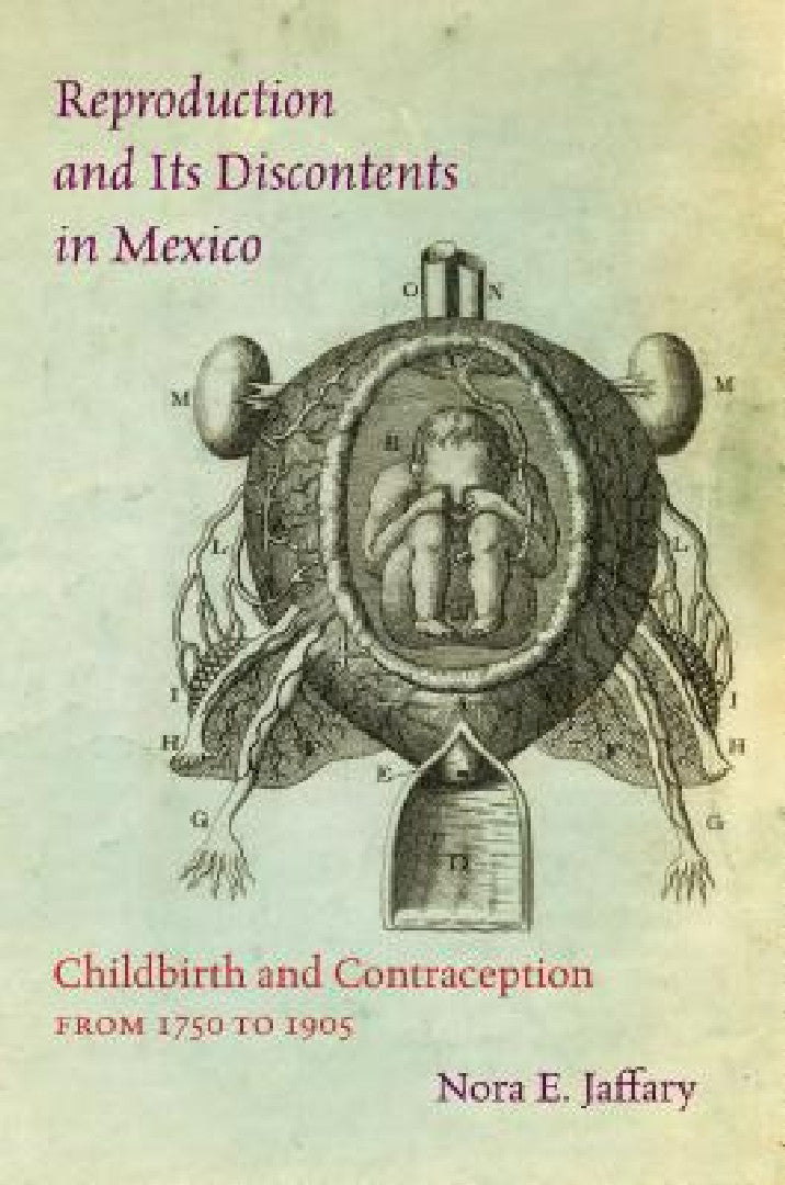 Buy Reproduction and Its Discontents in Mexico (English, Nora E. Jaffary) — BookShops.in