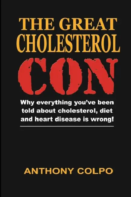 Buy The Great Cholesterol Con (English, Anthony Colpo) — BookShops.in