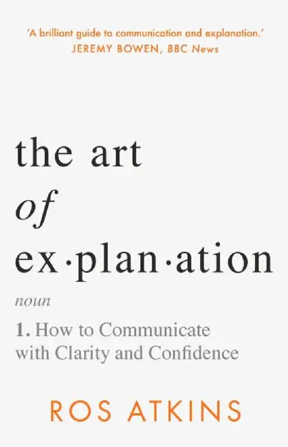 Buy The Art of Explanation (English, Ros Atkins) — BookShops.in