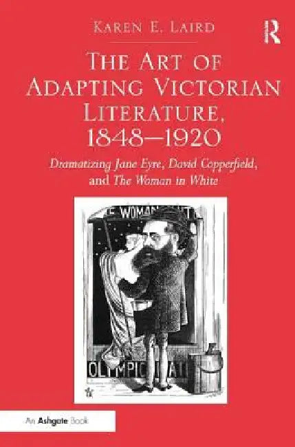 Buy The Art of Adapting Victorian Literature, 1848-1920 (English, Karen E. Laird) — BookShops.in