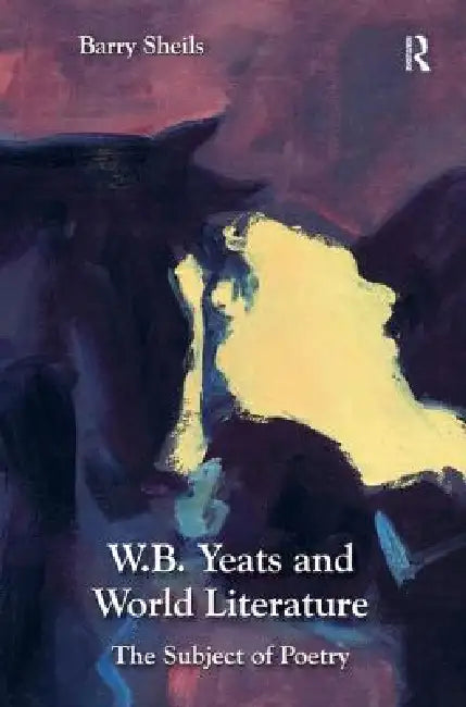 Buy W.B. Yeats And World Literature (English, Barry Sheils) — BookShops.in