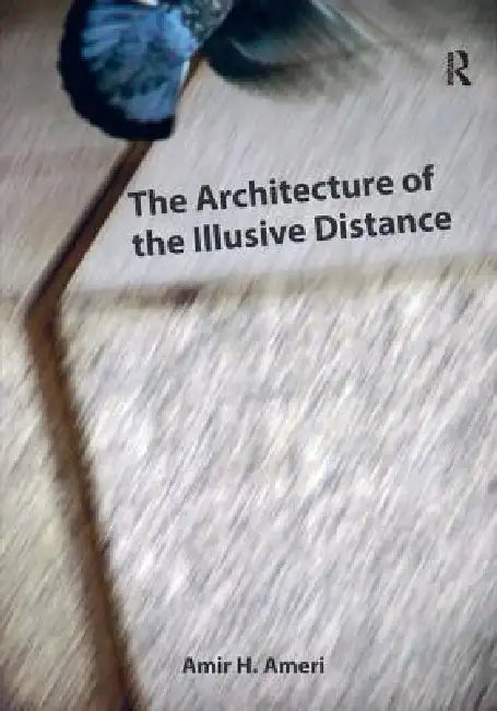 Buy The Architecture of the Illusive Distance (English, Amir H. Ameri) — BookShops.in