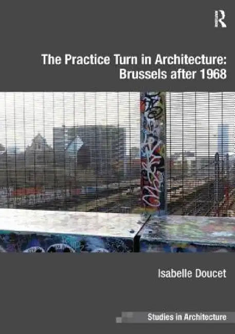 Buy The Practice Turn in Architecture (English, Isabelle Doucet) — BookShops.in