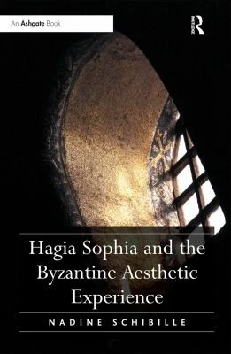 Buy Hagia Sophia and the Byzantine Aesthetic Experience (English, Nadine Schibille) β BookShops.in