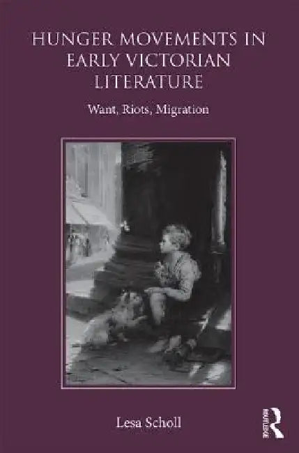 Buy Hunger Movements in Early Victorian Literature (English, Lesa Scholl) — BookShops.in