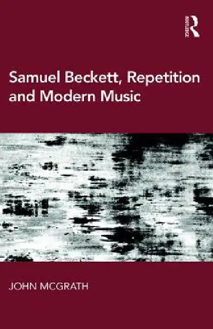 Buy Samuel Beckett, Repetition and Modern Music (English, John Mcgrath) — BookShops.in