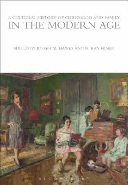 Buy A Cultural History of Childhood and Family in the Modern Age (English, Joseph M. Hawes | N. Ray Hiner) — BookShops.in