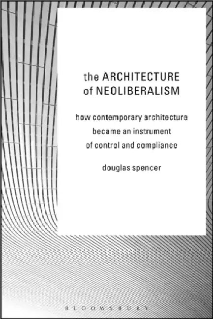 Buy The Architecture of Neoliberalism (English, Douglas Spencer) — BookShops.in