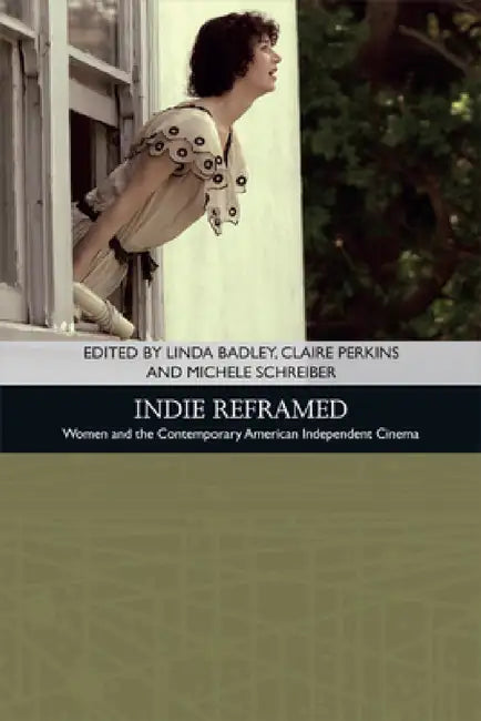 Buy Indie Reframed (English, Linda Badley | Claire Perkins | Michele Schreiber) — BookShops.in