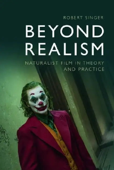 Buy Beyond Realism: Naturalist Film in Theory and Practice by Robert Singer | Edinburgh University Press | English Paperback | 2024 Edition — BookShops.in