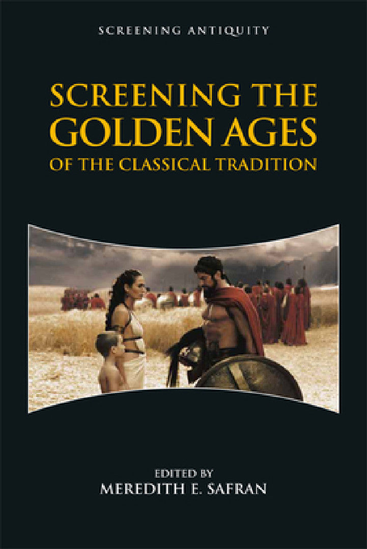 Buy Screening the Golden Ages of the Classical Tradition (English, Meredith E. Safran) — BookShops.in