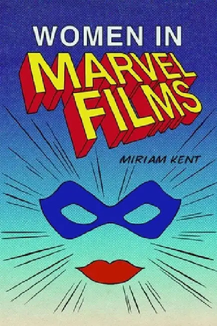 Buy Women in the Marvel Cinematic Universe by Miriam Kent | Edinburgh University Press | English | Paperback | 9781474448826 — BookShops.in