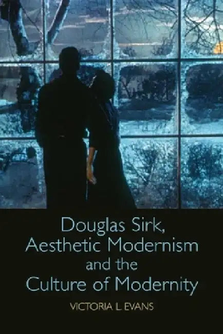 Buy Douglas Sirk, Aesthetic Modernism and the Culture of Modernity (English, Victoria L. Evans) — BookShops.in