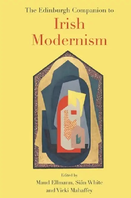 Buy The Edinburgh Companion to Irish Modernism (English, Maud Ellmann | Sian White | Vicki Mahaffey) — BookShops.in