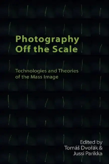 Buy Photography Off the Scale (English, Tomás Dvořák | Jussi Parikka) — BookShops.in
