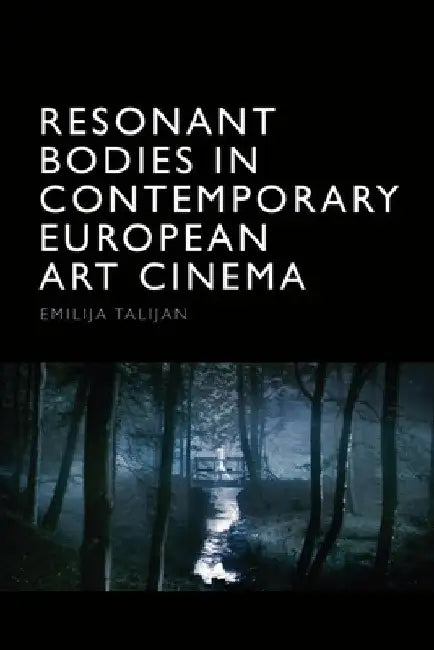 Buy Resonant Bodies in Contemporary European Art Cinema (English, Emilija Talijan) — BookShops.in