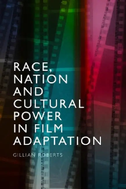 Buy Race, Nation and Cultural Power in Film Adaptation (English, Gillian Roberts) — BookShops.in