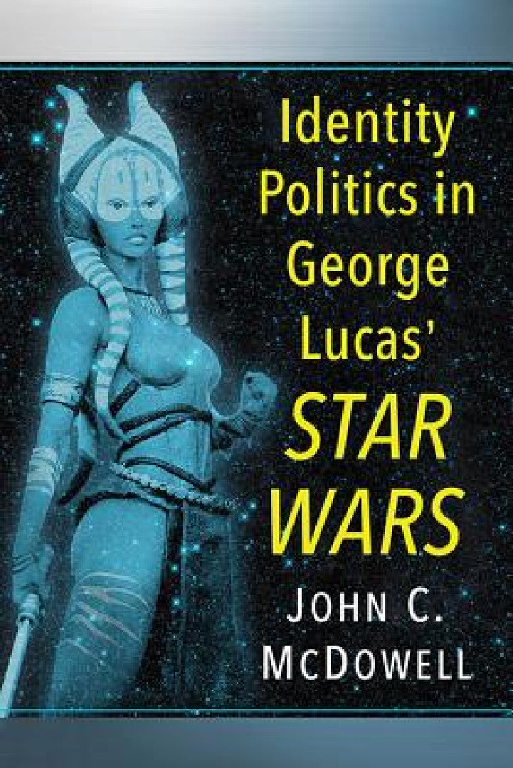 Identity Politics in George Lucas' Star Wars – John C. McDowell view 2