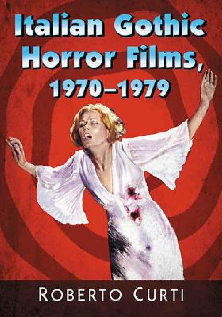 Buy Italian Gothic Horror Films, 1970-1979 (English, Roberto Curti) — BookShops.in