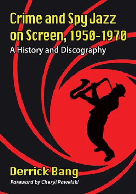 Buy Crime and Spy Jazz on Screen, 1950-1970 (English, Derrick Bang) — BookShops.in