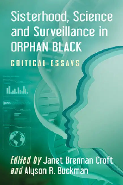 Buy Sisterhood, Science and Surveillance in Orphan Black (English, Janet Brennan Croft | Alyson R. Buckman) — BookShops.in