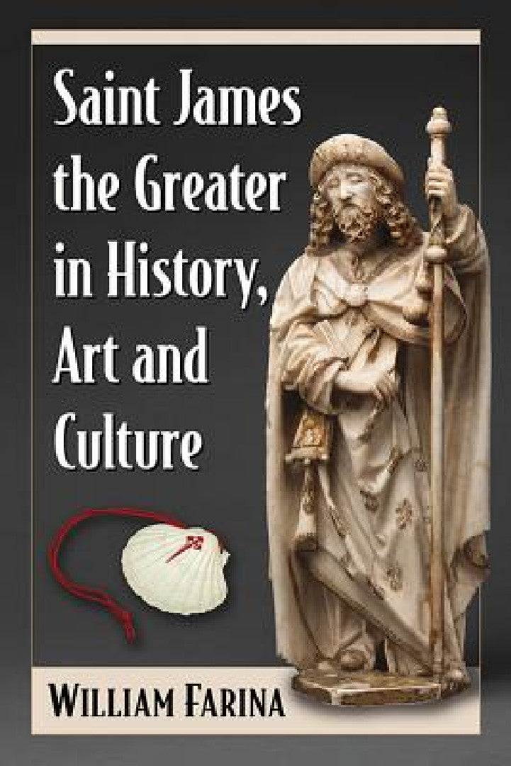 Buy Saint James the Greater in History, Art and Culture (English, William Farina) — BookShops.in