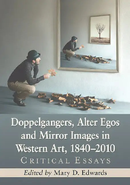 Buy Doppelgangers, Alter Egos and Mirror Images in Western Art, 1840-2010 | by Mary D. Edwards | McFarland &amp; Company | by Mary D. Edwards | McFarland &amp; Company | by Mary D. Edwards | McFarland &amp; Company | by Mary D. Edwards | McFarland &amp; Company | by Mary D. Edwards | McFarland &amp; Company | by Mary D. Edwards | McFarland &amp; Company | by Mary D. Edwards | McFarland &amp; Company | by Mary D. Edwards | McFarland &amp; Company | by Mary D. Edwards | McFarland &amp; Company | by Ma — BookShops.in