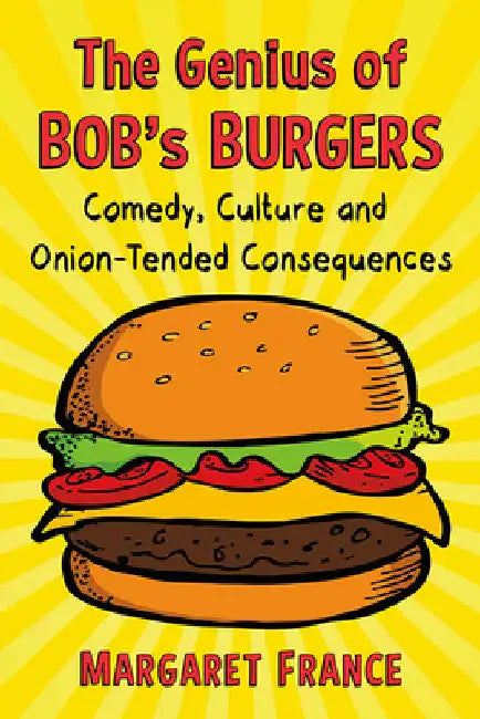 Buy The Genius of Bob's Burgers (English, Margaret France) — BookShops.in
